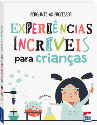 Pergunte ao Professor - Experiências incríveis para Crianças