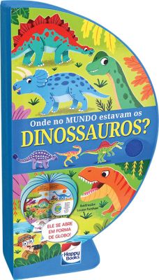 Livro-Globo: Onde no Mundo Estavam os Dinossauros?