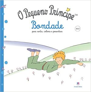 O Pequeno Príncipe - Bondade: Bondade - Para Sentir, Colorir e Presentear